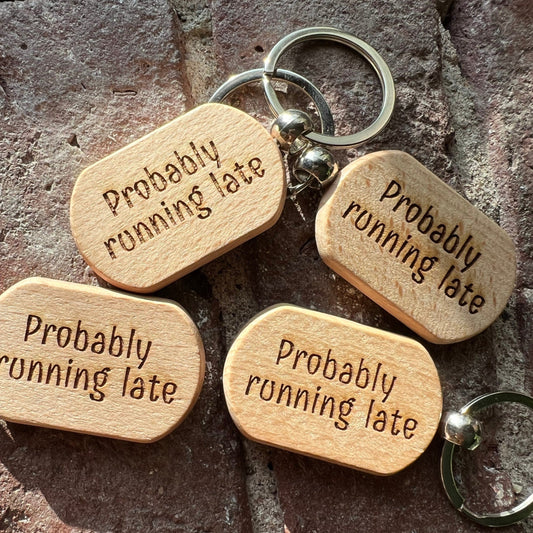"Probably Running Late"  Keychain