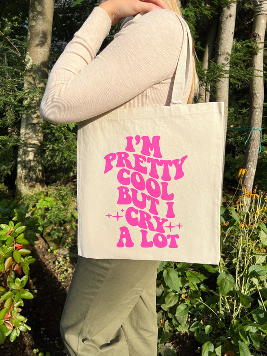 I'm Pretty Cool But I Cry a Lot Tote Bag